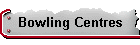 Bowling Centres